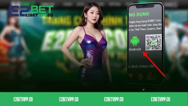 Các bước tải app E2bet về thiết bị di động của người chơi