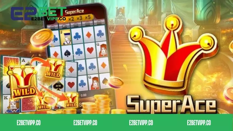 Giới thiệu về Super Ace E2bet