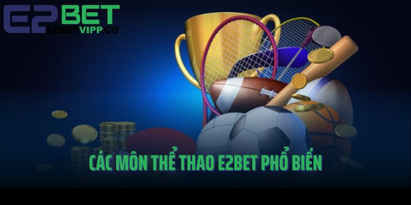 Các môn thể thao có mặt tại Thể thao E2Bet